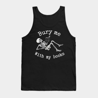 Bury Me With My Books Tank Top